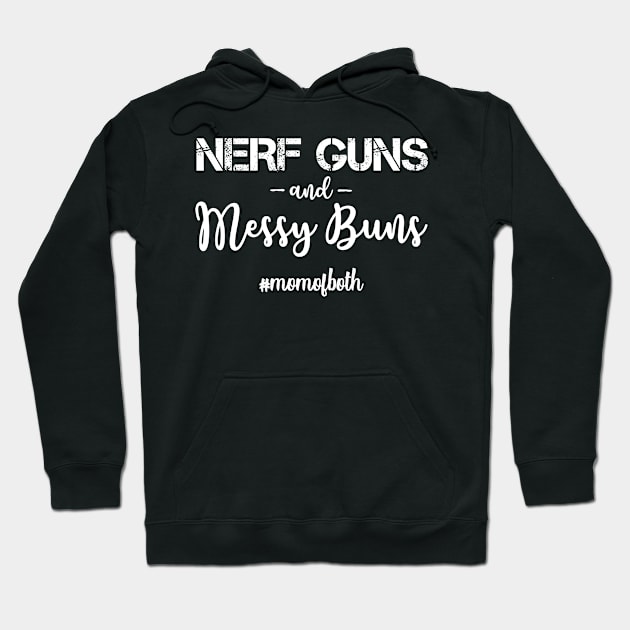 Nerf Guns and Messy Buns Hoodie by oyshopping